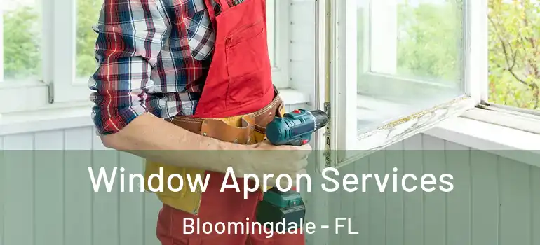  Window Apron Services Bloomingdale - FL